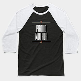Proud Mother Design Baseball T-Shirt